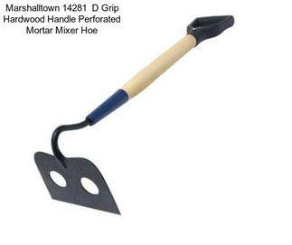 Marshalltown 14281  D Grip Hardwood Handle Perforated Mortar Mixer Hoe