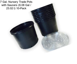 7 Gal. Nursery Trade Pots with Saucers (6.08 Gal / 23.02 l) 10-Pack