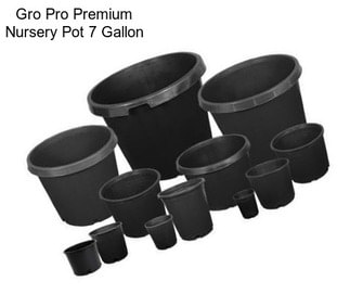 Gro Pro Premium Nursery Pot 7 Gallon