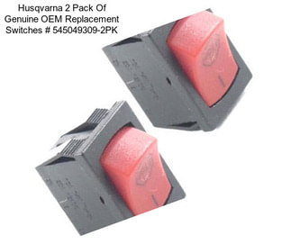 Husqvarna 2 Pack Of Genuine OEM Replacement Switches # 545049309-2PK