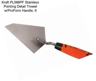 Kraft PL586PF Stainless Pointing Detail Trowel w/ProForm Handle, 6\