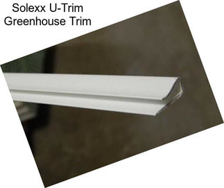 Solexx U-Trim Greenhouse Trim