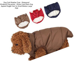 Dog Cold Weather Coat - Waterproof Windproof Dog jacket - Winter Coat Warm Dog Apparel Doggie Vest for Small Medium Large dogs