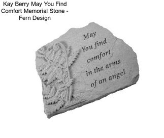 Kay Berry May You Find Comfort Memorial Stone - Fern Design