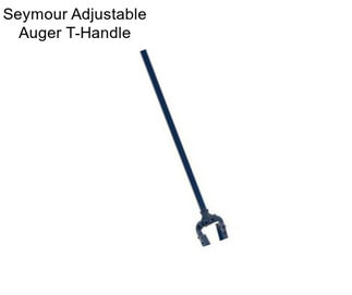 Seymour Adjustable Auger T-Handle
