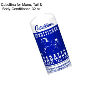Cabellina for Mane, Tail & Body Conditioner, 32 oz