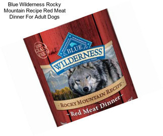 Blue Wilderness Rocky Mountain Recipe Red Meat Dinner For Adult Dogs