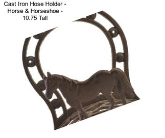 Cast Iron Hose Holder - Horse & Horseshoe - 10.75\