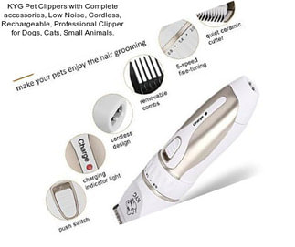 KYG Pet Clippers with Complete accessories, Low Noise, Cordless, Rechargeable, Professional Clipper for Dogs, Cats, Small Animals.