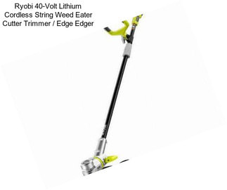 Ryobi 40-Volt Lithium Cordless String Weed Eater Cutter Trimmer / Edge Edger