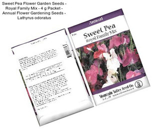 Sweet Pea Flower Garden Seeds - Royal Family Mix - 4 g Packet - Annual Flower Gardening Seeds - Lathyrus odoratus