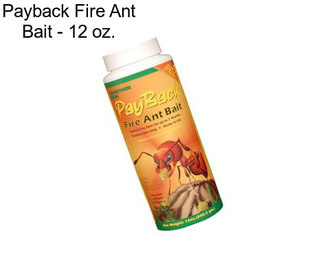 Payback Fire Ant Bait - 12 oz.