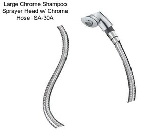 Large Chrome Shampoo Sprayer Head w/ Chrome Hose  SA-30A
