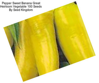 Pepper Sweet Banana Great Heirloom Vegetable 100 Seeds By Seed Kingdom