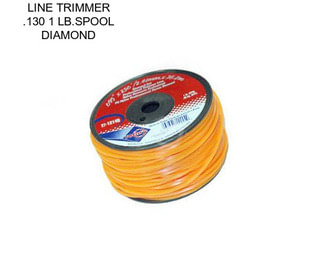 LINE TRIMMER .130 1 LB.SPOOL DIAMOND