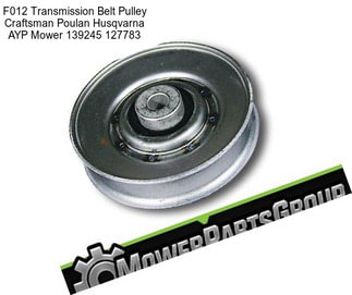 F012 Transmission Belt Pulley Craftsman Poulan Husqvarna AYP Mower 139245 127783