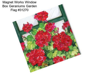 Magnet Works Window Box Geraniums Garden Flag #31270