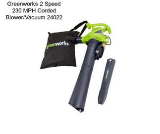 Greenworks 2 Speed 230 MPH Corded Blower/Vacuum 24022