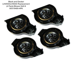 Black and Decker LH4500/LH5000 Replacement (4 Pack) Blower Grill # 90519489-4PK