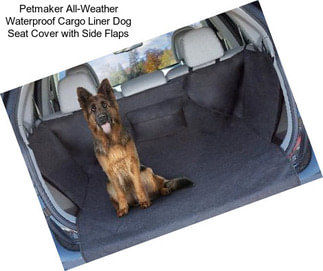 Petmaker All-Weather Waterproof Cargo Liner Dog Seat Cover with Side Flaps