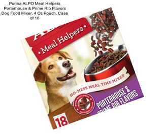 Purina ALPO Meal Helpers Porterhouse & Prime Rib Flavors Dog Food Mixer, 4 Oz Pouch, Case of 18