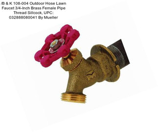 /B & K 108-004 Outdoor Hose Lawn Faucet 3/4-Inch Brass Female Pipe Thread Sillcock, UPC: 032888080041 By Mueller