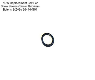 NEW Replacement Belt For Snow Blowers/Snow Throwers Bolens E-Z-Go 26414-G01