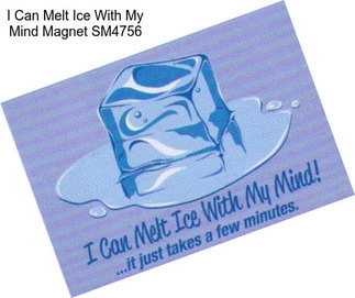 I Can Melt Ice With My Mind Magnet SM4756