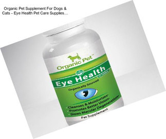 Organic Pet Supplement For Dogs & Cats - Eye Health Pet Care Supplies…