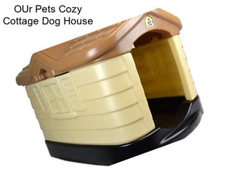 OUr Pets Cozy Cottage Dog House