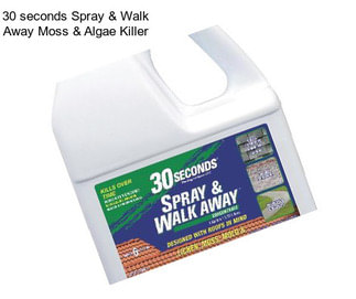 30 seconds Spray & Walk Away Moss & Algae Killer