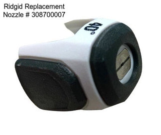 Ridgid Replacement Nozzle # 308700007