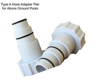 Type A Hose Adapter Pair for Above Ground Pools
