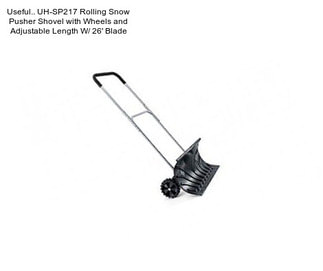 Useful.. UH-SP217 Rolling Snow Pusher Shovel with Wheels and Adjustable Length W/ 26\' Blade