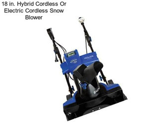 18 in. Hybrid Cordless Or Electric Cordless Snow Blower