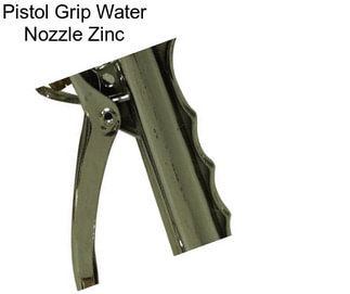 Pistol Grip Water Nozzle Zinc
