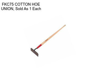 FKC75 COTTON HOE UNION, Sold As 1 Each