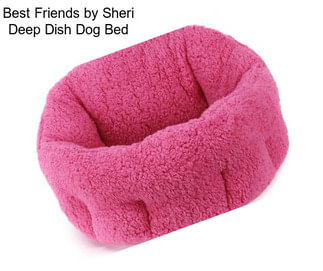 Best Friends by Sheri Deep Dish Dog Bed