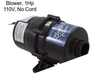 Blower, 1Hp 110V, No Cord