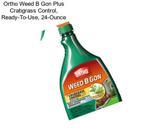 Ortho Weed B Gon Plus Crabgrass Control, Ready-To-Use, 24-Ounce