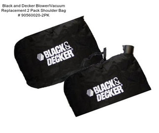 Black and Decker Blower/Vacuum Replacement 2 Pack Shoulder Bag # 90560020-2PK