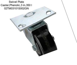 Swivel Plate Caster,Phenolic,3 in,350 l 02TM03101S002GN