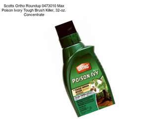 Scotts Ortho Roundup 0473010 Max Poison Ivory Tough Brush Killer, 32-oz. Concentrate