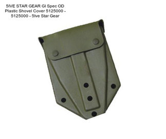 5IVE STAR GEAR GI Spec OD Plastic Shovel Cover 5125000 - 5125000 - 5Ive Star Gear