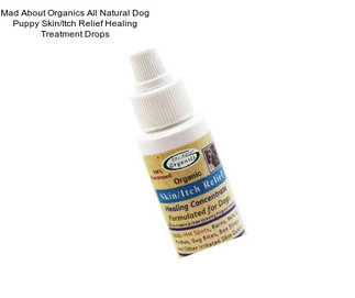 Mad About Organics All Natural Dog Puppy Skin/Itch Relief Healing Treatment Drops
