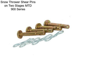 Snow Thrower Shear Pins on Two Stages MTD 900 Series