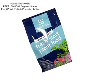 Scotts Miracle Gro PFFS15IN4001 Organic Starter Plant Food, 2-14-0 Formula, 4-Lbs.