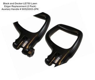 Black and Decker LE750 Lawn Edger Replacement (2 Pack) Auxilary Handle # 90520003-2PK