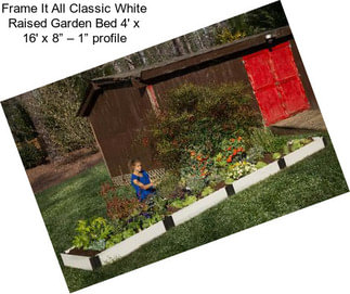 Frame It All Classic White Raised Garden Bed 4\' x 16\' x 8” – 1” profile