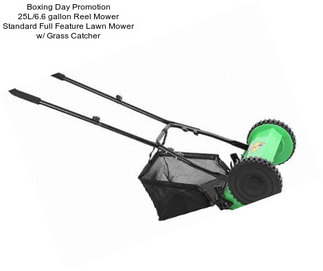 Boxing Day Promotion 25L/6.6 gallon Reel Mower Standard Full Feature Lawn Mower w/ Grass Catcher